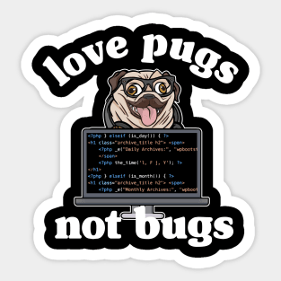 Funny Love Pugs Not Bugs Programmer Pug Lover Gift Sticker